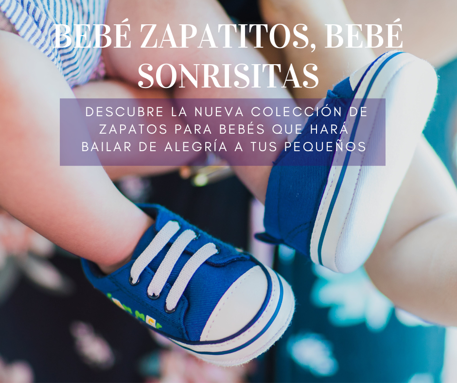 Bebe Zapatitos, Bebe Sonrisitas: Descubre la Nueva Colección de Zapatos para Bebés que Hará Bailar de Alegría a tus Pequeños